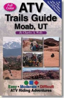 Fun Treks - Moab, Utah ATV Trails Guide. 160 pages, 30 Trails, GPS Points